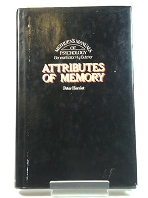 Attributes of Memory (Methuen's Manuals of Psychology)