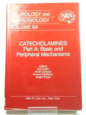 Catecholamines, Part A: Basic and Peripheral Mechanisms (Neaurology and Neurobiology)