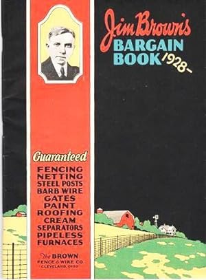 JIM BROWN'S BARGAIN BOOK--1928: Guaranteed Fencing, Netting, Steel Posts, Barb Wire, Gates, Paint...