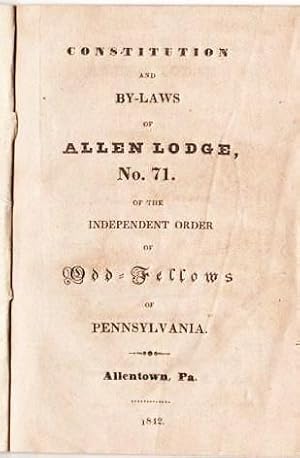 CONSTITUTION AND BY-LAWS OF THE ALLEN LODGE, NO. 71, OF THE INDEPENDENT ORDER OF ODD-FELLOWS OF P...