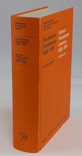 Die deutsche Photoliteratur 1839-1978. Theorie -Technik - Bildleistungen. Eine systematische Bibl...