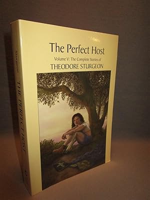 The Perfect Host. Volume V: The Complete Stories of Theodore Sturgeon
