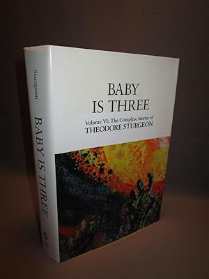 Baby Is Three. Volume VI: The Complete Stories of Theodore Sturgeon