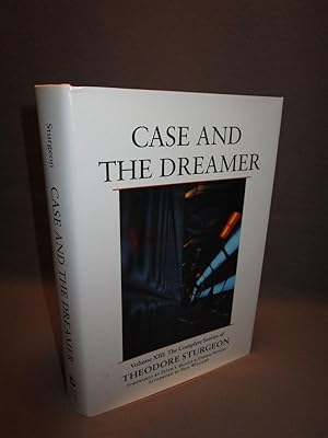 Case and the Dreamer. Volume XIII: The Complete Stories of Theodore Sturgeon