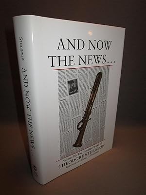 And Now The News. Volume IX: The Complete Stories of Theodore Sturgeon
