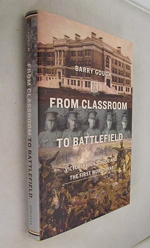 From Classtoom Yo Battlefield Victoria High School and the First World War