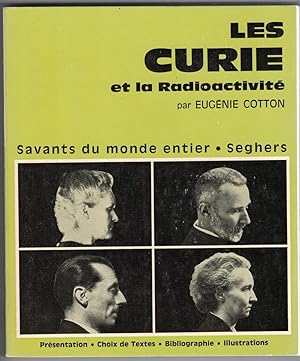 Les Curie. Présentations par Eugénie Cotton. Choix de textes, bibliographie, portraits, fac-similés.