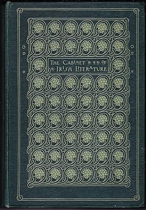 The Cabinet of Irish Literature. Selections from the Works of The Chief Poets, Orators, and Prose...