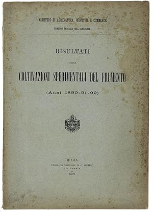 RISULTATI DELLE COLTIVAZIONI SPERIMENTALI DEL FRUMENTO (Anni 1890-91-92):