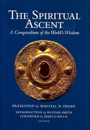 THE SPIRITUAL ASCENT.: A Compendium of the World's Wisdom