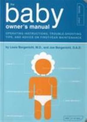The Baby Owner#39; s Manual. Operating Instructions, Trouble-Shooting Tips, and Advice on First-Y...