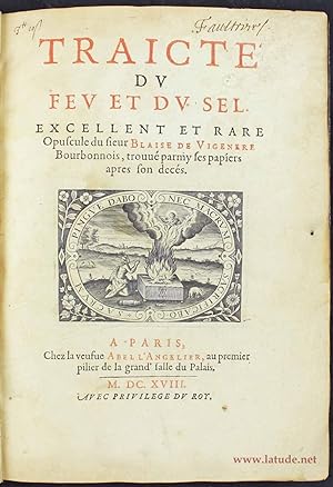 Traicté du feu et du sel. Excellent et rare opuscule du Sieur Blaise de Vigenère, Bourbonnois, tr...