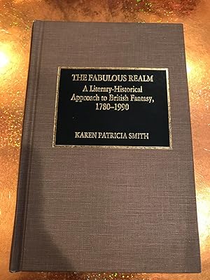 THE FABULOUS REALM A literary-historacil approach to British FAntasy 1780-1990