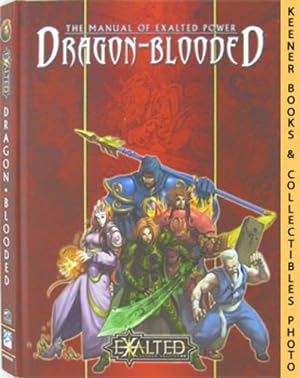 Dragon-Blooded: The Manual Of Exalted Power: Exalted: Second Edition Series
