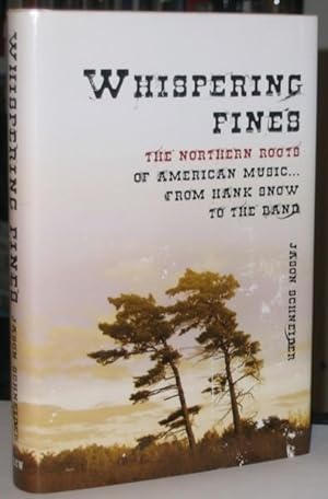 Whispering Pines: The Northern Roots of American Music from Hank Snow to the Band -(SIGNED)-