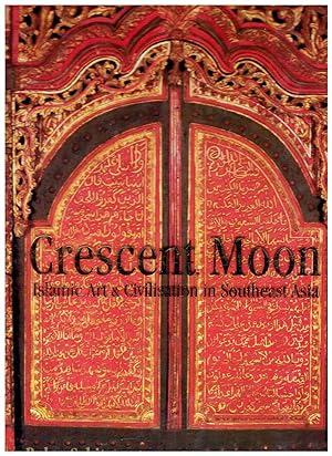 Crescent moon. Islamic art & civilisation in Southeast Asia. Bulan sabit : seni dan peradaban Isl...