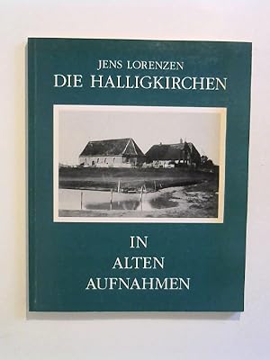 Die Halligkirchen in alten Aufnahmen: Eine Fotodokumentation über ihre Aussen- und Innen-Ansichte...