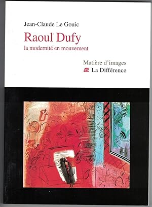 Raoul Dufy. La modernité en mouvement.