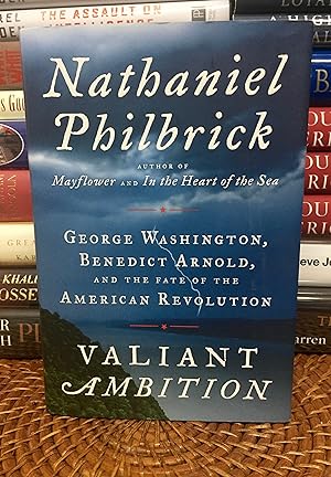 Valiant Ambition: George Washington, Benedict Arnold, and the Fate of the American Revolution (Si...