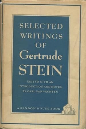 Selected Writings Of Gertrude Stein; Edited with an Introduction and Notes By Carl Van Vechten