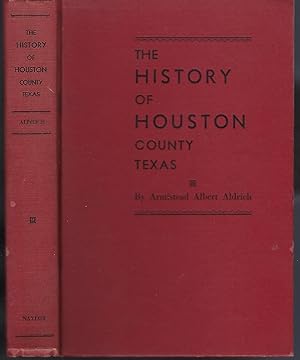 The History of Houston County Texas: Together with Biographical Sketches of Many Pioneers and Lat...
