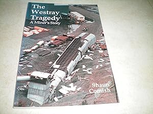 THE WESTRAY TRAGEDY - A Miner's Story