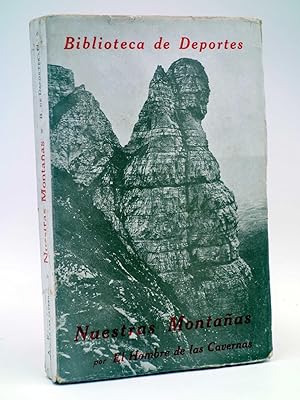 BIBLIOTECA DE DEPORTES NUESTRAS MONTAÑAS (A. Ferrer ? El Hombre De Las Cavernas) Espasa Calpe, 1927