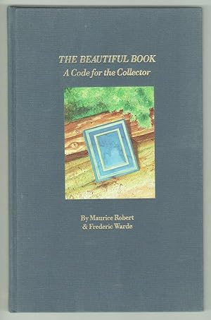 The Beautiful Book, A Code for the Collector by Maurice Robert & Frederic Warde