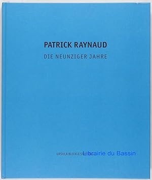 Patrick Raynaud Die neunziger Jahre
