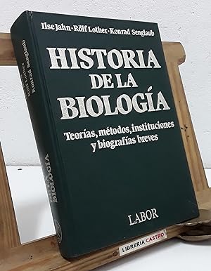 Historia de la Biología. Teorías, métodos, instituciones y biografías breves