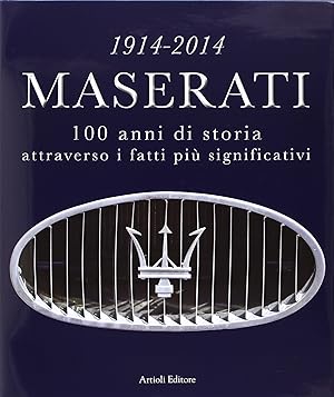 1914-2014 Maserati. 100 anni di storia attraverso i fatti più significativi