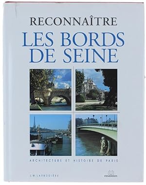 RECONNAITRE LES BORDS DE SEINE - Architecture et Histoire de Paris.: