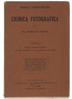 MANUALE TEORICO-PRATICO DI CHIMICA FOTOGRAFICA. Volume II. Processi fotografici positivi e proces...