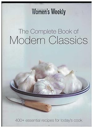 THE AUSTRALIAN WOMEN'S WEEKLY THE COMPLETE BOOK OF MODERN CLASSICS