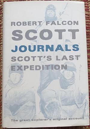 SCOTT JOURNALS. SCOTT'S LAST EXPEDITION: The Great Esplorer's Original Account.