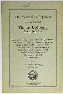 IN THE MATTER OF THE APPLICATION MADE ON BEHALF OF THOMAS J. MOONEY FOR A PARDON. DECISION OF HON...