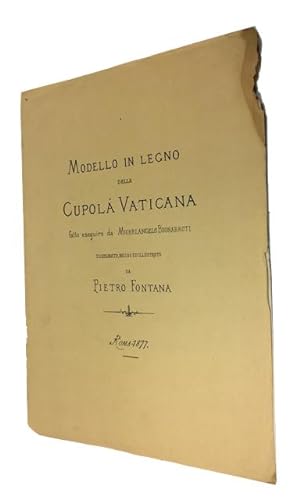 Modello in Legno della Cupola Vaticana, fatto eseguire da Michelangelo Buonarroti. [Cover and Cap...