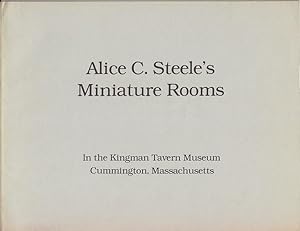 Alice C. Steele's Miniature Rooms in the Kingman Tavern Museum, Cummington, Massachusetts [SIGNED]