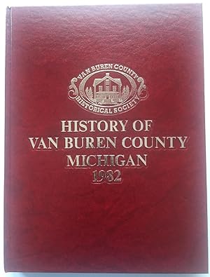 A History of Van Buren County Michigan 1982