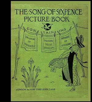 The Song of Sixpence Picture Book : Containing Sing a Song of Sixpence, Princess Bell etoile, an ...