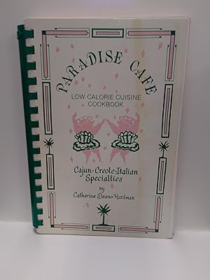 Paradise Cafe: Low Calorie Cuisine Cookbook : Cajun-Creole-Italian Specialties