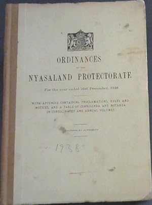 Ordinances of the Nyasaland Protectorate For the year ended 31st December, 1938 - With Appendix C...