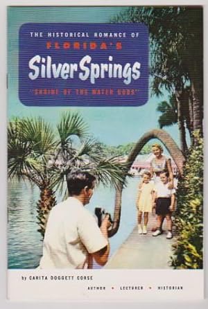 The Historical Romance of Florida's Silver Springs " Shrine of the Water Gods"