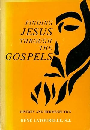 Finding Jesus Through The Gospels: History And Hermeneutics