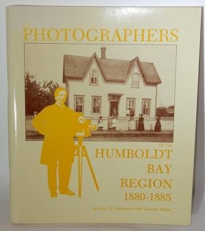 The Photographers of the Humboldt Bay Region 1880-1885