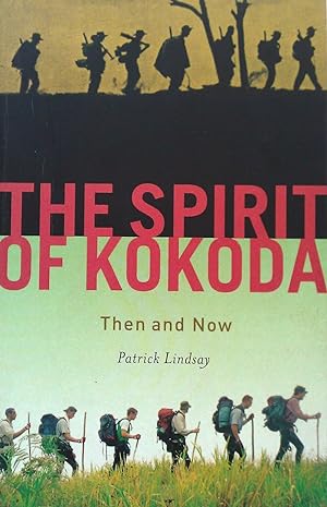 The Spirit of Kokoda Then and Now.