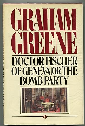 DOCTOR FISCHER OF GENEVA OR THE BOMB PARTY.