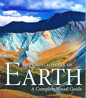 The Encyclopedia Of Earth : A Complete Visual Guide :