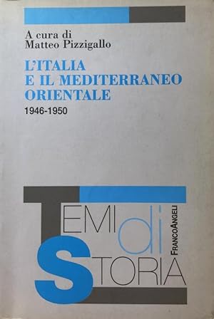 L'ITALIA E IL MEDITERRANEO ORIENTALE. (1946-1950). A CURA DI MATTEO PIZZIGALLO