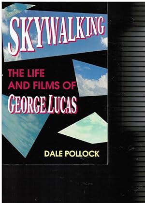 Skywalking: the Life and Films of George Lucas